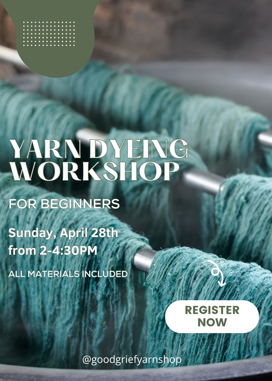 Yarn Dyeing Workshop - Sunday, April 28th from 2-4:30PM