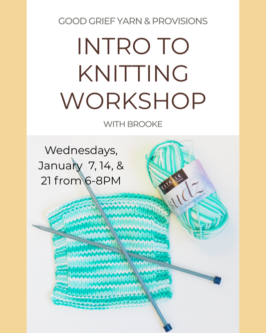 3 Course Intro to Knitting Workshop: Starting Wed, Jan 7th from 6-8PM