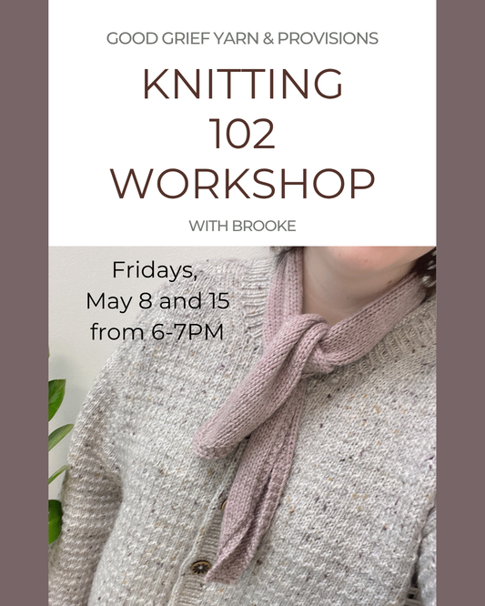 Knitting 102: Shaping & Texture (The Scarflette) - May 8 & 15