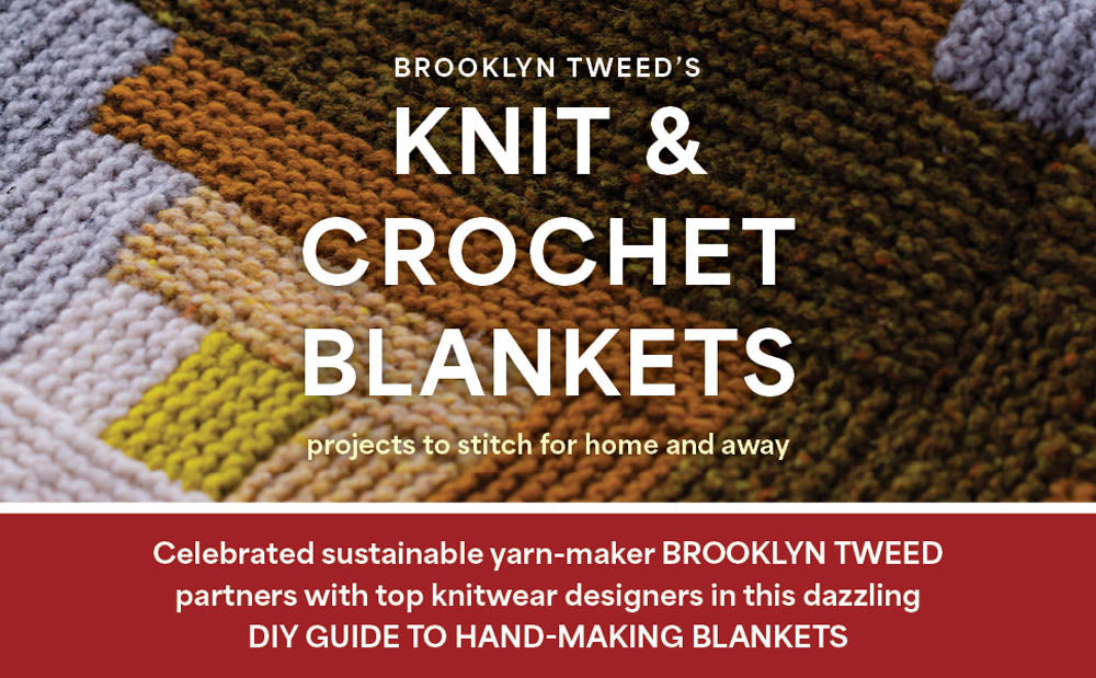 Knit and Crochet Blankets: Projects to Stitch for Home and Away