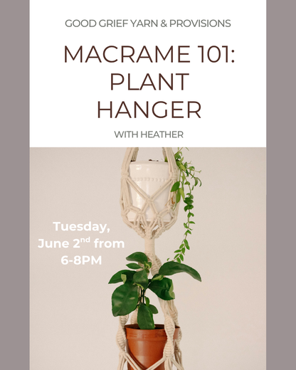 Macrame 101: Plant Hanger Workshop - June 2nd at 6PM