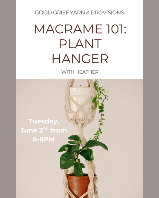 Macrame 101: Plant Hanger Workshop - June 2nd at 6PM