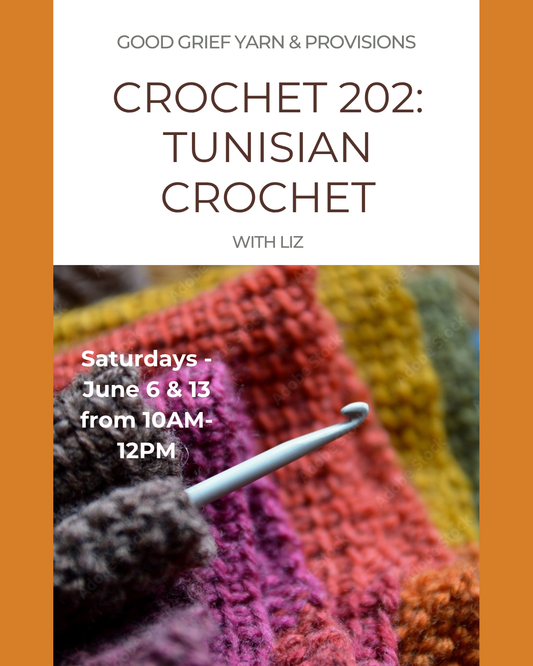Crochet 202: Intro to Tunisian Crochet Workshop - June 6 & 13