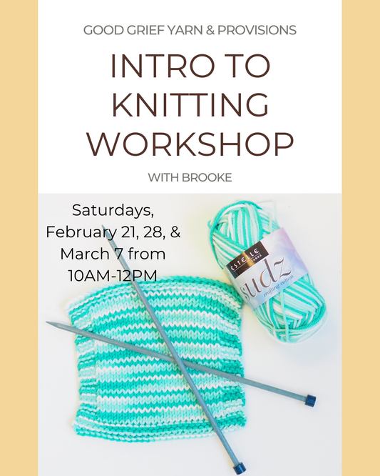 3 Course Intro to Knitting Workshop: Starting Sat, Feb 21st from 10AM-12PM