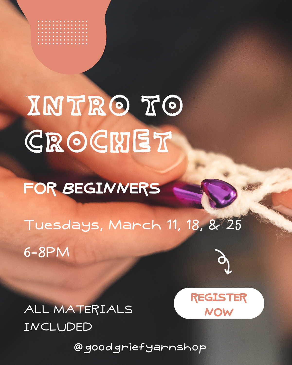 Intro to Crochet Workshop: Tues, March 11, 18, 25 - 6-8PM